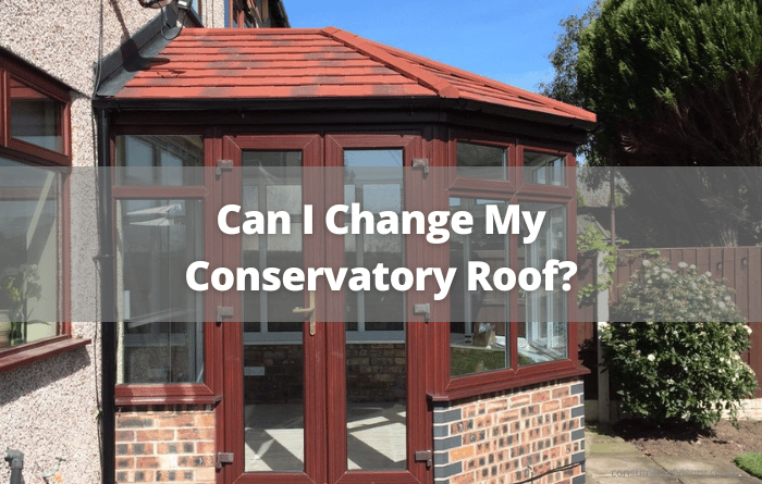Can I Replace My Conservatory Roof