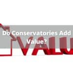 Do Conservatories Add Value