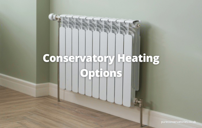 Ways to heat a conservatory